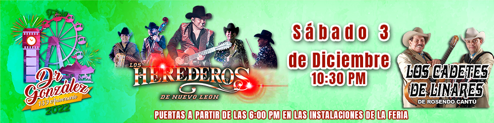 LOS HEREDEROS/CADETES DE LINARES (FERIA DR. GONZALEZ 2022)